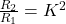Rendered by QuickLaTeX.com \frac{R_2}{R_1}=K^2