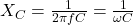 X_{C}=\frac{ 1}{2\pi f C}= \frac{ 1}{ \omega C}