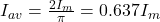 Rendered by QuickLaTeX.com I_{av}=\frac{2 I_m}{\pi} =0.637I_m