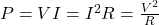 Rendered by QuickLaTeX.com P= VI=I^{2}R=\frac{V^{2}}{R}