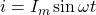 Rendered by QuickLaTeX.com i=I_m\sin{\omega t}