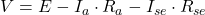 Rendered by QuickLaTeX.com V = E - I_a \cdot R_a - I_{se} \cdot R_{se}