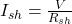 Rendered by QuickLaTeX.com I_{sh} = \frac{V}{R_{sh}}