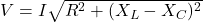V = I\sqrt{R^2 + (X_L - X_C)^2}