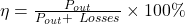 Rendered by QuickLaTeX.com \eta=\frac{P_{out}}{P_{out}+\ Losses}\times 100\%
