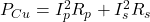 Rendered by QuickLaTeX.com P_{Cu} = I_p^2 R_p + I_s^2  R_s