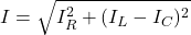 I= \sqrt{I_R^2 + (I_L - I_C)^2}